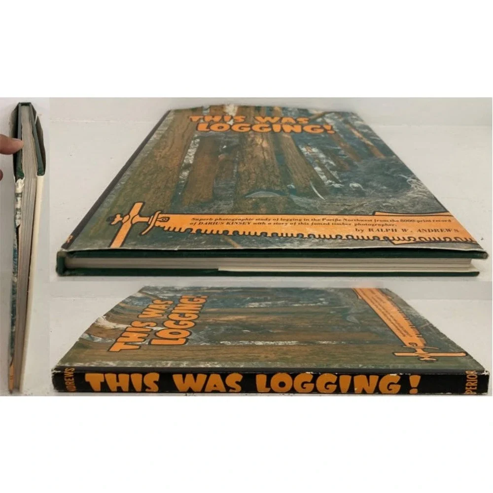 VTG 1954 This Was Logging! Ralph W Andrews Darius Kinsey Photography Hardcover